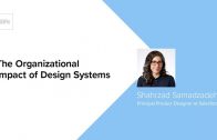 The Organizational Impact of Design Systems by Shahrzad Samadzadeh